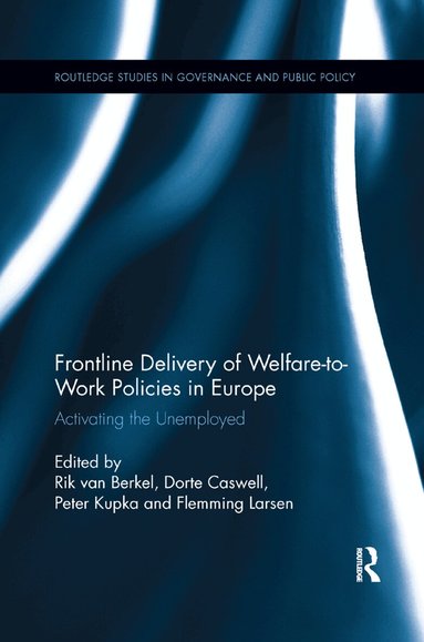 Rik van Berkel, Dorte Caswell, Peter Kupka, Flemming Larsen - Frontline Delivery of Welfare-to-Work Policies in Europe, Häftad