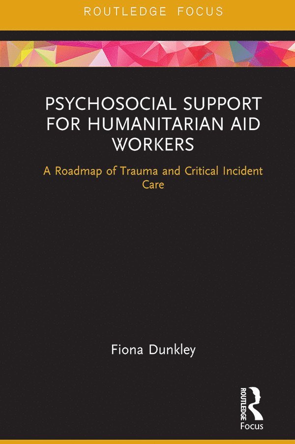 Fiona Dunkley - Psychosocial Support for Humanitarian Aid Workers, Häftad