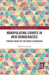 bokomslag Manipulating Courts in New Democracies