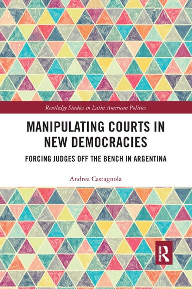 Andrea Castagnola - Manipulating Courts in New Democracies, Häftad