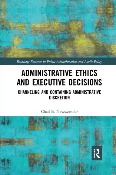 Chad B. Newswander - Administrative Ethics and Executive Decisions, Häftad