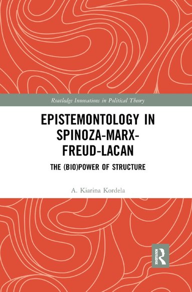 A. Kiarina Kordela - Epistemontology in Spinoza-Marx-Freud-Lacan, Häftad