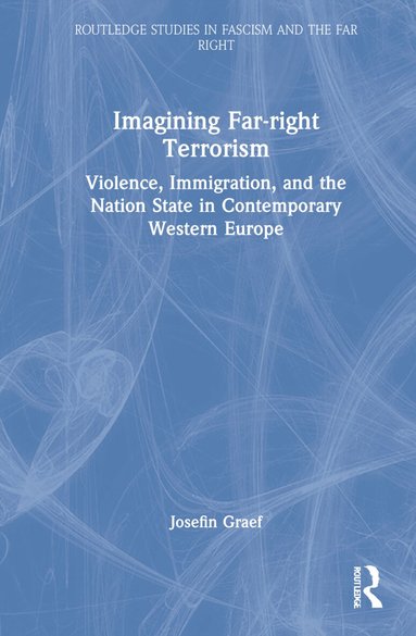 Josefin Graef - Imagining Far-right Terrorism, Inbunden