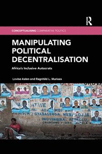 bokomslag Manipulating Political Decentralisation