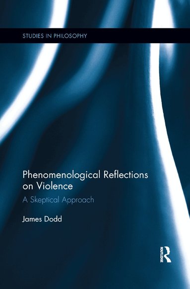 James Dodd - Phenomenological Reflections on Violence, Häftad