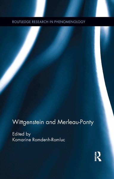 Komarine Romdenh-Romluc - Wittgenstein and Merleau-Ponty, Häftad