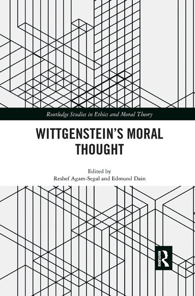 Reshef Agam-Segal, Edmund Dain - Wittgenstein’s Moral Thought, Häftad