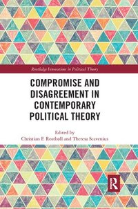 bokomslag Compromise and Disagreement in Contemporary Political Theory