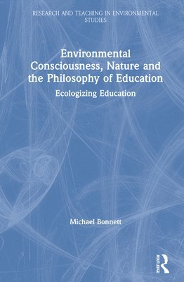 Environmental Consciousness, Nature and the Philosophy of Education 1