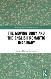 bokomslag The Moving Body and the English Romantic Imaginary