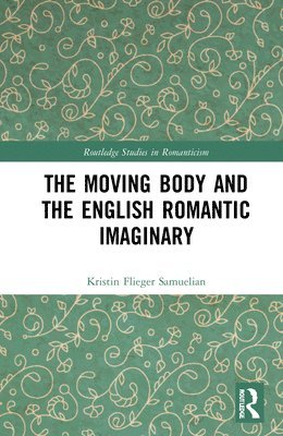 The Moving Body and the English Romantic Imaginary 1