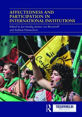 Jan Sändig, Jochen von Bernstorff, Andreas Hasenclever, Jan Sandig, Jochen Von Bernstorff - Affectedness And Participation In International Institutions, Inbunden