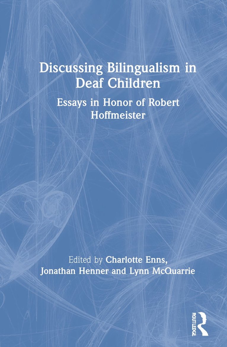 Charlotte Enns, Jonathan Henner, Lynn McQuarrie, Canada) Enns, Charlotte (University of Manitoba, USA) Henner, Jonathan (University of North Carolina Greensboro, Canada) McQuarrie, Lynn (University of Alberta - Discussing Bilingualism in Deaf Children, Inbunden