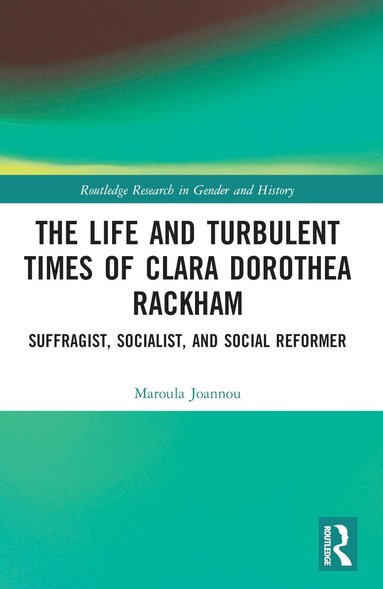 Maroula Joannou - Life and Turbulent Times of Clara Dorothea Rackham, Häftad