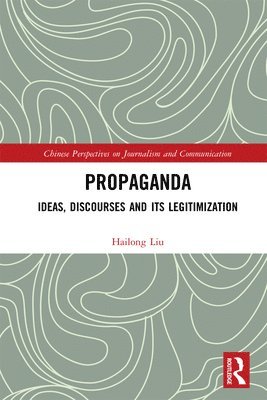 Hailong Liu - Propaganda, Inbunden