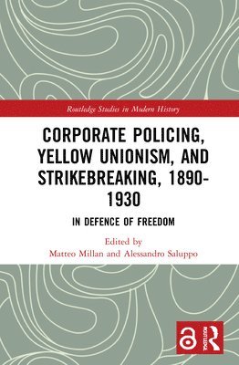 Corporate Policing, Yellow Unionism, and Strikebreaking, 1890-1930 1