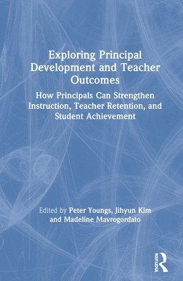 Exploring Principal Development and Teacher Outcomes 1