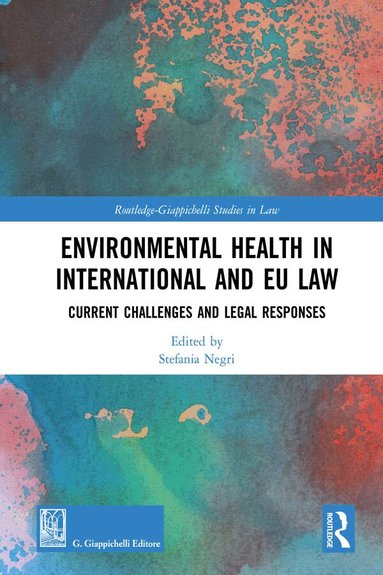 Stefania Negri - Environmental Health in International and EU Law, Inbunden