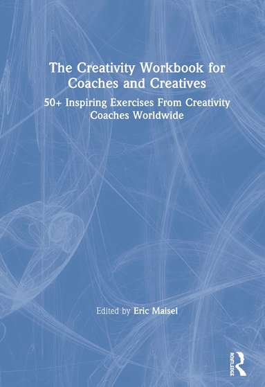 Eric Maisel - Creativity Workbook for Coaches and Creatives, Inbunden