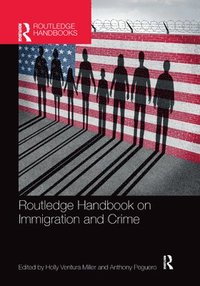 bokomslag Routledge Handbook on Immigration and Crime