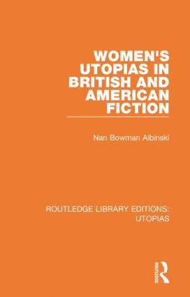 Nan Bowman Albinski - Women's Utopias in British and American Fiction, Häftad