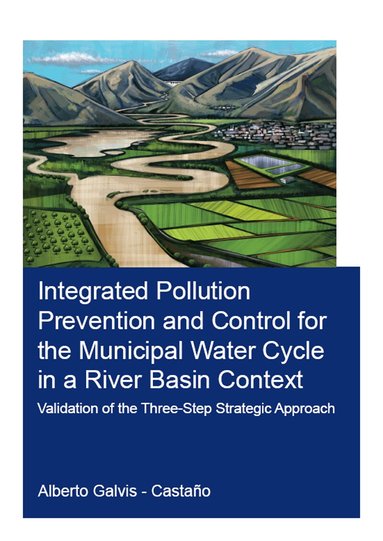 Alberto Galvis-Castaño - Integrated Pollution Prevention and Control for the Municipal Water Cycle in a River Basin Context, Häftad