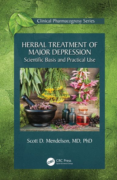 Scott D Mendelson - Herbal Treatment of Major Depression, Inbunden