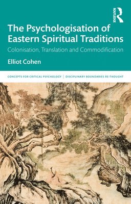 Elliot Cohen - Psychologisation of Eastern Spiritual Traditions, Häftad