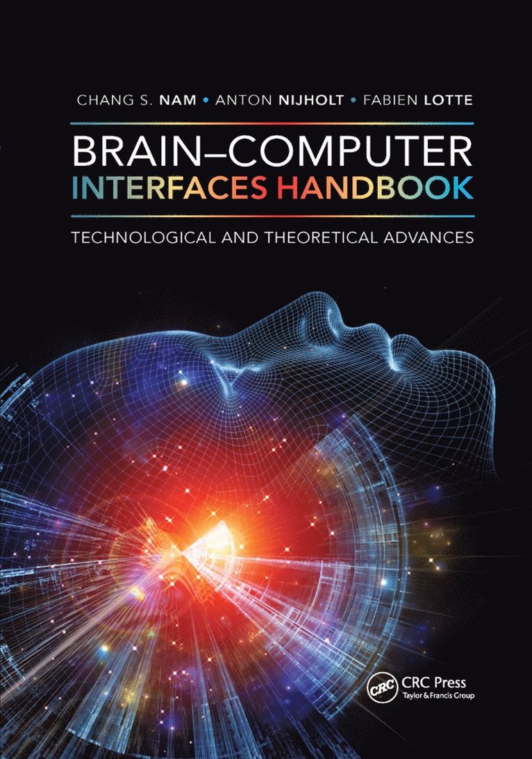 Chang S. Nam, Anton Nijholt, Fabien Lotte, USA) Nam, Chang S. (North Carolina State University, Raleigh, The Netherlands) Nijholt, Anton (University of Twente, Enschede - Brain–Computer Interfaces Handbook, Häftad