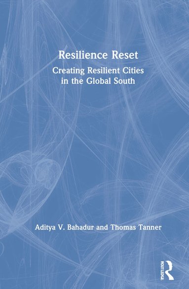 Aditya V. Bahadur, Thomas Tanner - Resilience Reset, Inbunden