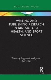 bokomslag Writing and Publishing Research in Kinesiology, Health, and Sport Science