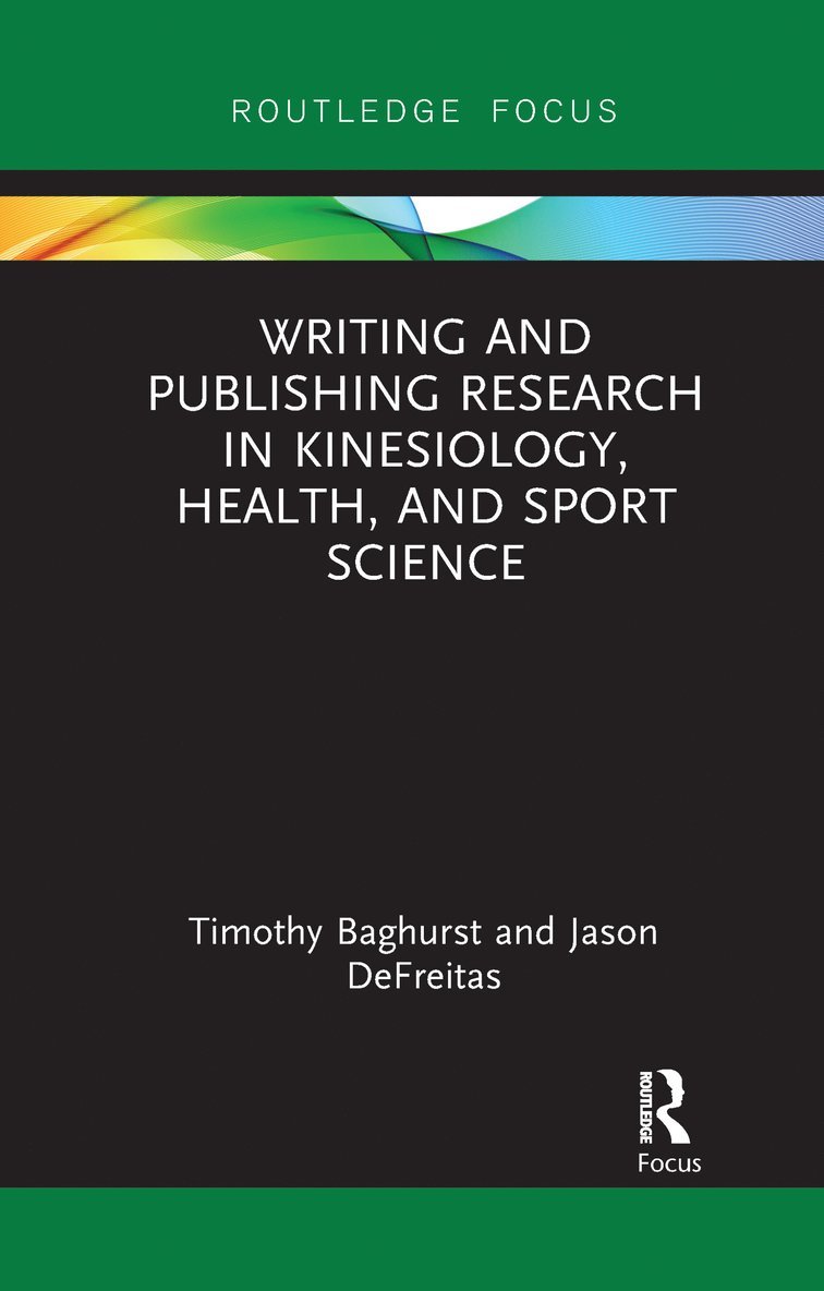 Timothy Baghurst, Jason DeFreitas, USA) Baghurst, Timothy (Oklahoma State University - Writing and Publishing Research in Kinesiology, Health, and Sport Science, Häftad