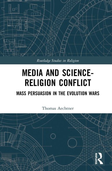 Thomas Aechtner - Media and Science-Religion Conflict, Inbunden