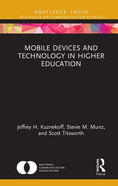 Jeffrey H. Kuznekoff, Stevie M. Munz, Scott Titsworth - Mobile Devices and Technology in Higher Education, Inbunden
