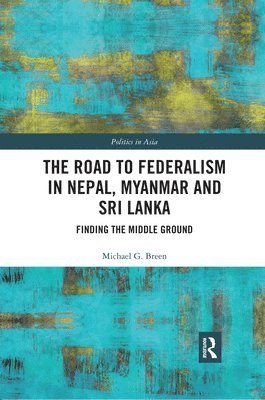 bokomslag The Road to Federalism in Nepal, Myanmar and Sri Lanka