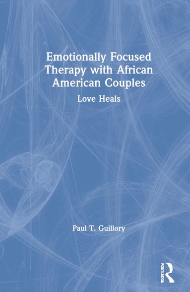 bokomslag Emotionally Focused Therapy with African American Couples