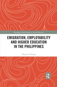 bokomslag Emigration, Employability and Higher Education in the Philippines