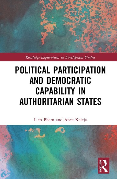 Lien Pham, Ance Kaleja - Political Participation and Democratic Capability in Authoritarian States, Inbunden