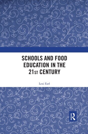 Lexi Earl - Schools and Food Education in the 21st Century, Häftad