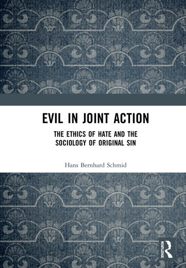 Hans Bernhard Schmid - Evil in Joint Action, Inbunden