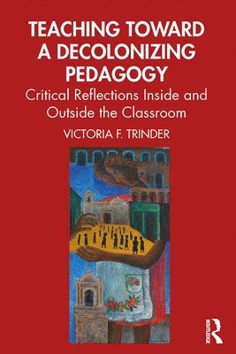 Teaching Toward a Decolonizing Pedagogy 1