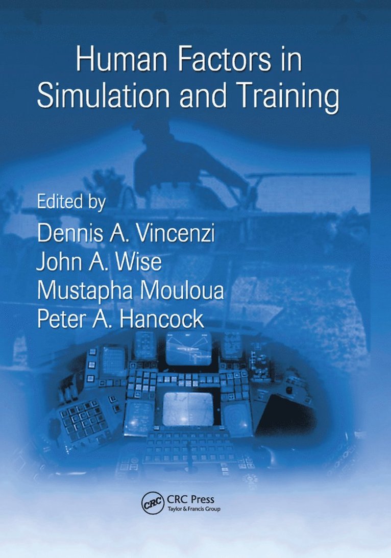 Peter A. Hancock, Dennis A. Vincenzi, John A. Wise, Mustapha Mouloua, USA.) Hancock, Peter A. (University of Central Florida, Orlando, USA) Vincenzi, Dennis A. (Partnership 1, Air 4651, Orlando, Florida, USA) Wise, John A. (The Wise Group, LLC, Ormond Beach, Florida, USA) Mouloua, Mustapha (University of Central Florida, Orlando - Human Factors in Simulation and Training, Häftad