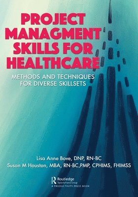 Lisa Bove, Susan M. Houston - Project Management Skills for Healthcare, Häftad