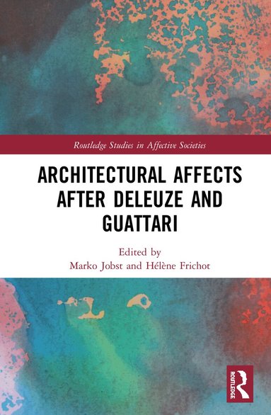 Marko Jobst, Hélène Frichot - Architectural Affects after Deleuze and Guattari, Inbunden