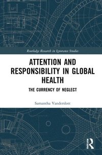 bokomslag Attention and Responsibility in Global Health