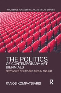 bokomslag The Politics of Contemporary Art Biennials