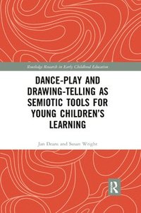 bokomslag Dance-Play and Drawing-Telling as Semiotic Tools for Young Childrens Learning