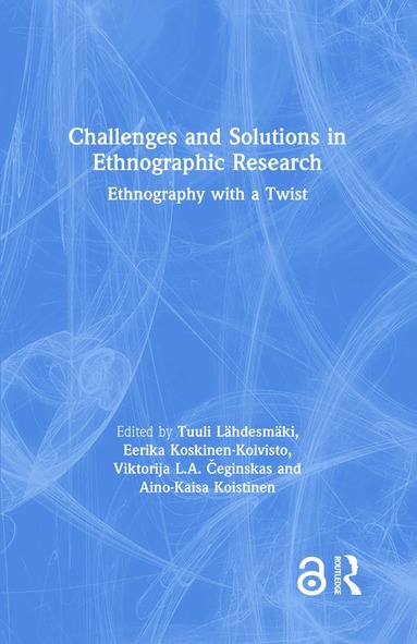 Tuuli Lähdesmäki, Eerika Koskinen-Koivisto, Viktorija L.A. Čeginskas, Aino-Kaisa Koistinen - Challenges and Solutions in Ethnographic Research, Inbunden