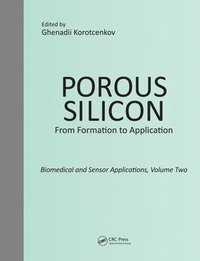 bokomslag Porous Silicon:  From Formation to Application:  Biomedical and Sensor Applications, Volume Two