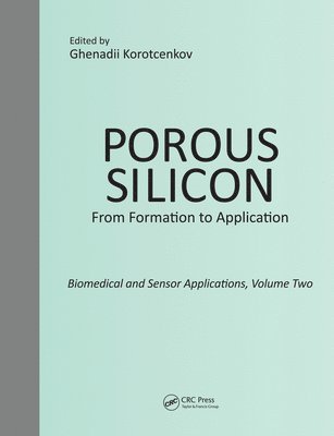 Porous Silicon:  From Formation to Application:  Biomedical and Sensor Applications, Volume Two 1